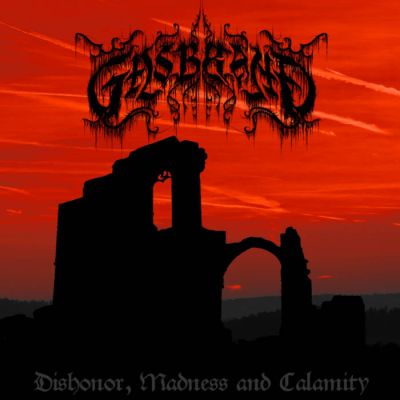 GASBRAND (Ger) -  Dishonor, Madness and Calamity, CD